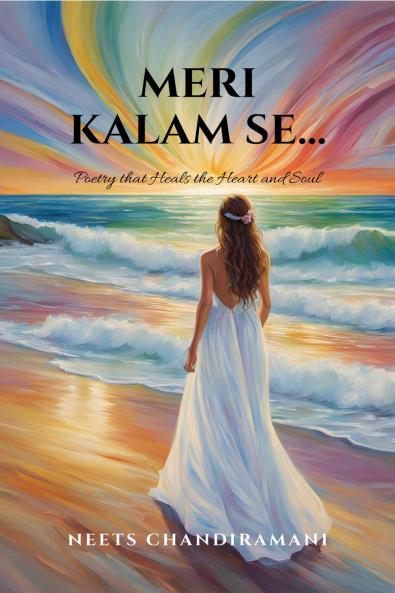 Meri Kalam Se...: Poetry that Heals the Heart and Soul