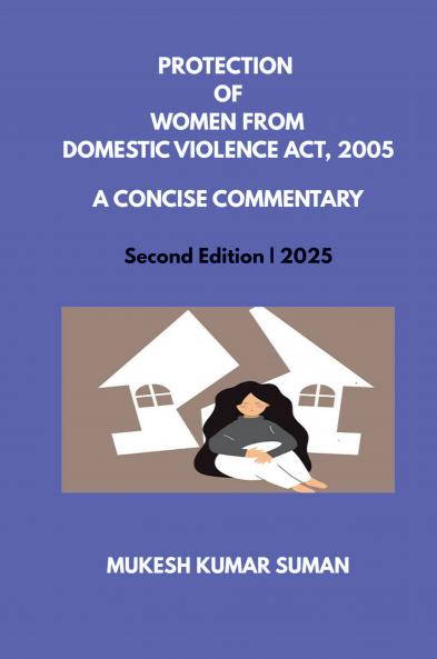 PROTECTION OF WOMEN FROM DOMESTIC VIOLENCE ACT 2005: A CONCISE COMMENTARY