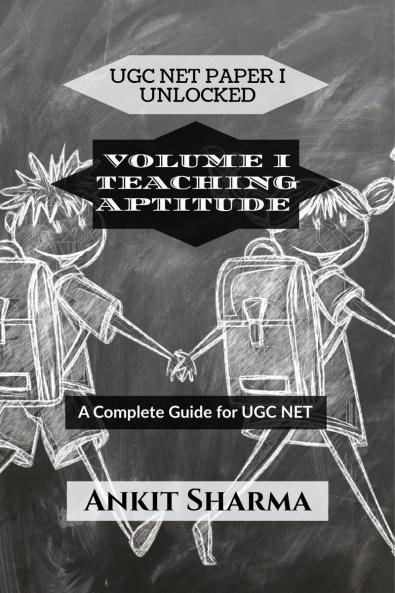 UGC NET PAPER I UNLOCKED: VOLUME I TEACHING APTITUDE: A Complete Guide for UGC NET