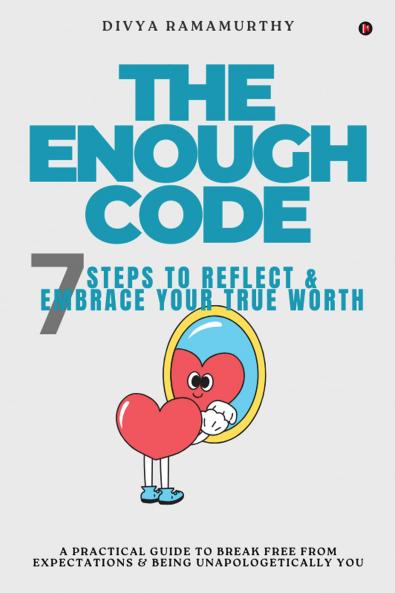 The Enough Code: 7 Steps To Reflect and Embrace Your True Worth
