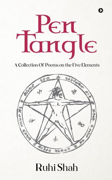 Pen Tangle: A Collection Of Poems on the Five Elements