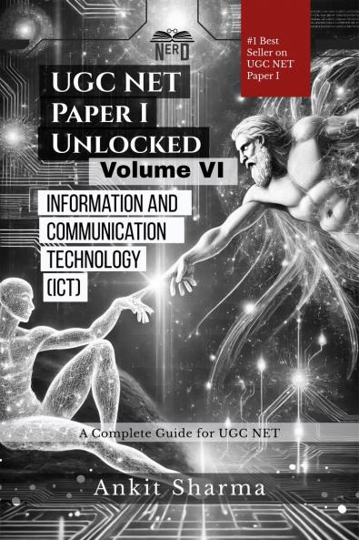UGC NET Paper I Unlocked  Volume VI: Information and Communication Technology (ICT): A Complete Guide for UGC NET