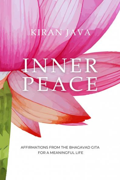 Inner Peace: Affirmations from the Bhagavad Gita for a Meaningful Life