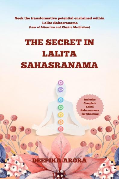 THE SECRET IN LALITA SAHASRANAMA: Seek the transformative potential enshrined within Lalita Sahasranama