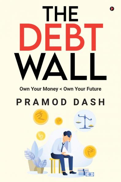 THE DEBT WALL:  Own Your Money < Own Your Future