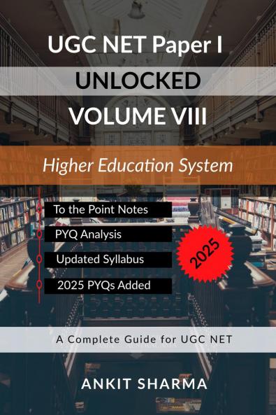 UGC NET Paper I Unlocked Volume VIII: Higher Education System: A Complete Guide for UGC NET
