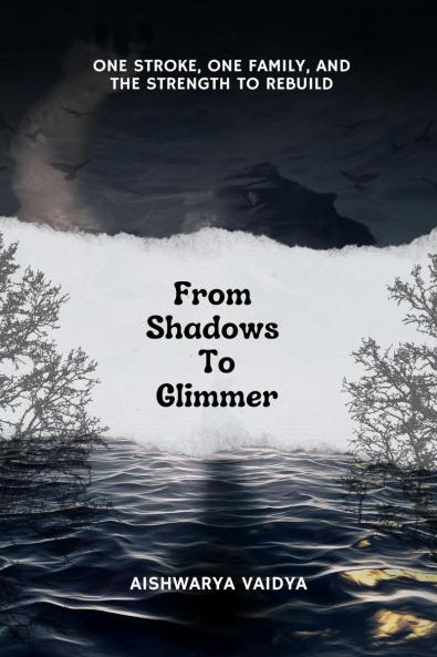From Shadows To Glimmer: ONE STROKE ONE FAMILY AND THE STRENGTH TO  REBUILD