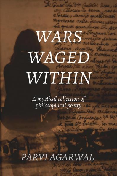 Wars Waged Within: A mystical collection of philosophical poetry
