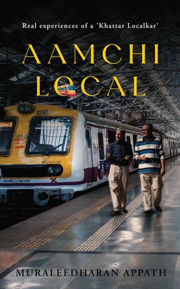Aamchi Local: Real experiences of a 'Khattar Localkar'