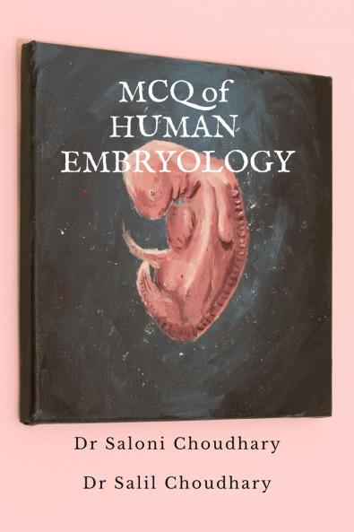 MCQ of HUMAN EMBRYOLOGY: A Guidebook for NEET PG Preparations