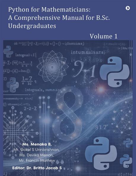 Python for Mathematicians: A Comprehensive Manual for B.Sc. Undergraduates: Volume 1