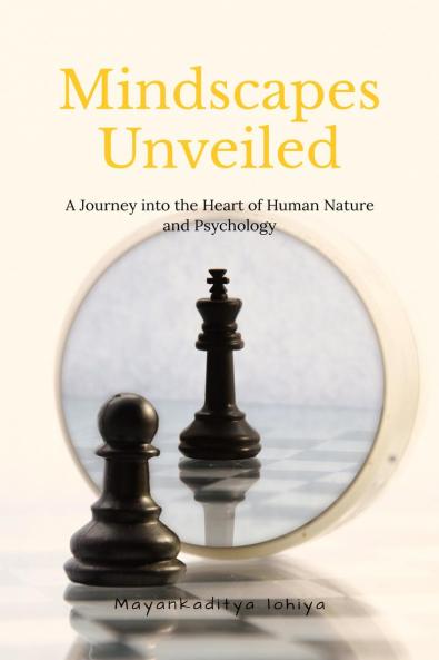 Mindscapes Unveiled: A Journey into the Heart of Human Nature and Psychology