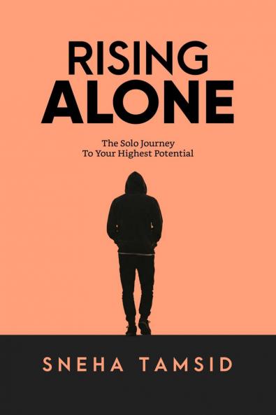 Rising Alone: The Solo Journey To Your Highest Potential