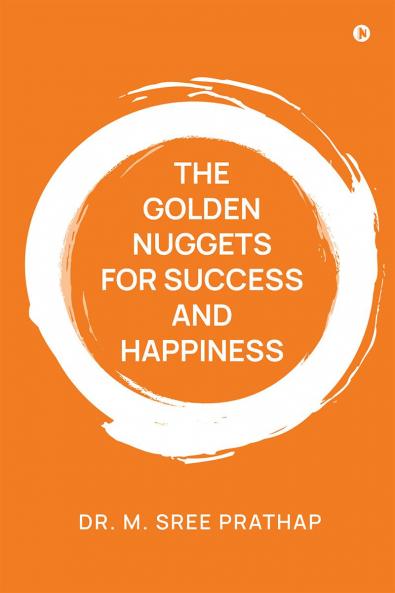 THE GOLDEN NUGGETS FOR SUCCESS AND HAPPINESS