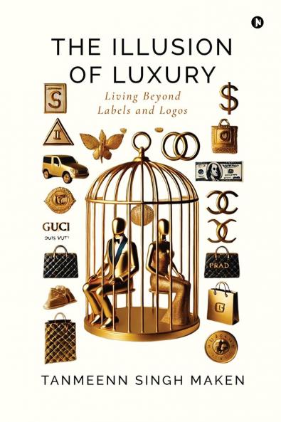 The Illusion of Luxury: Living Beyond Labels and Logos