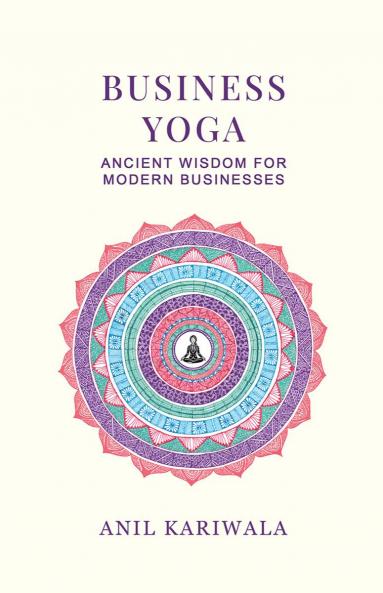 Business Yoga: Ancient Wisdom for Modern Businesses
