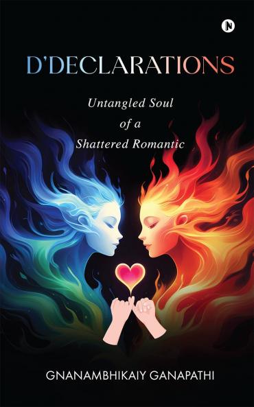 D’Declarations: Untangled Soul Of a Shattered Romantic