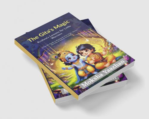 The Gita’s Magic Krishna’s Lessons for Little Warriors: A Parent’s Guide to Raising Resilient Kids - Stories Activities and Games Included!