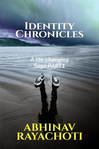 Identity Chronicles: A Life Changing Saga Part1