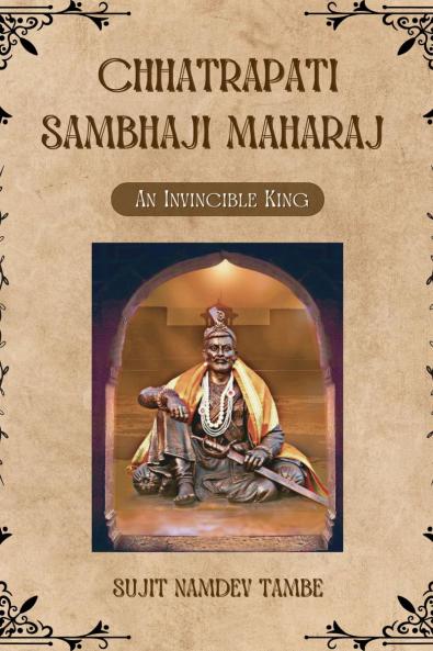 Chhatrapati Sambhaji Maharaj: An Invincible King