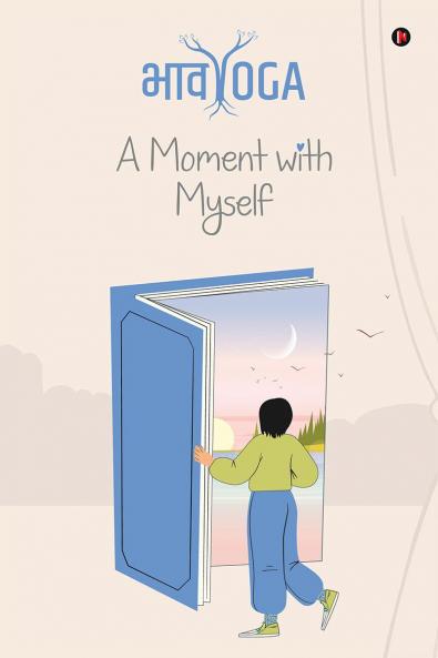 BhaavYoga Journal: A Moment with Myself