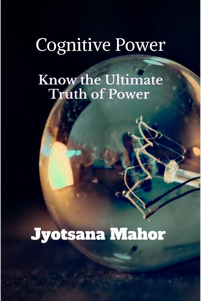 Cognitive Power: Know the Ultimate Truth of Power