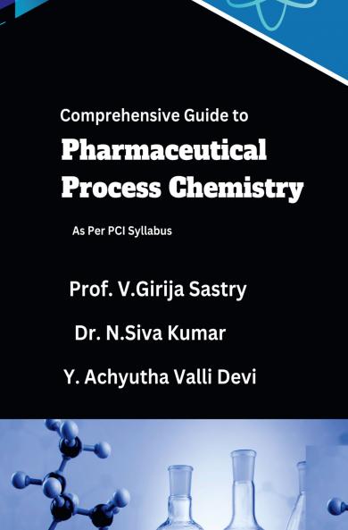 Comprehensive Guide to Pharmaceutical Process Chemistry: As Per PCI Syllabus