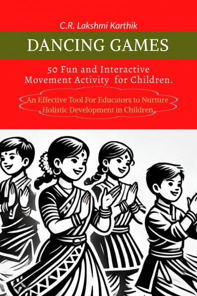 Dancing Games: 50 Fun and Interactive Movement Games for Children.: An effective tool for teachers to engage students.