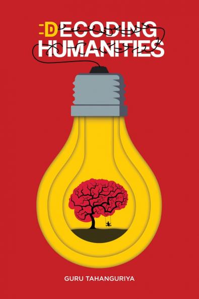 Decoding Humanities: The First Ever Humanities Self-Help Book