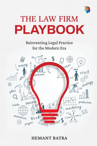 The Law Firm Playbook: Reinventing Legal Practice for the Modern Era