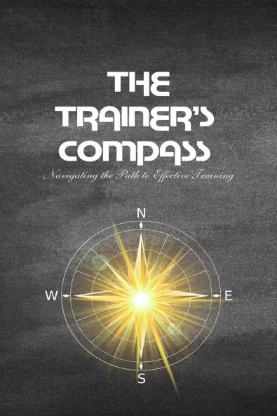 THE TRAINER'S COMPASS: Navigating the Path to Effective Training