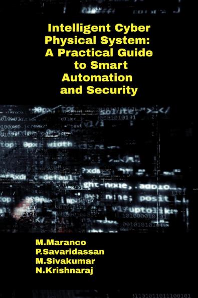 Intelligent Cyber Physical System: A Practical Guide to Smart Automation and Security