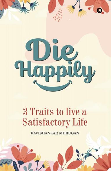 Die Happily: 3 Traits to Live a Satisfactory Life