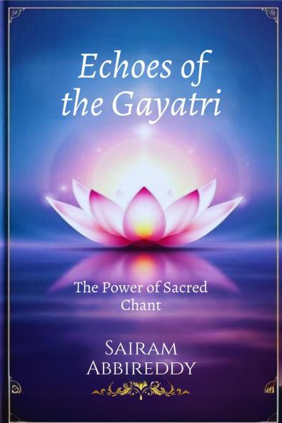 Echoes of the Gayatri: The Power of Sacred Chant