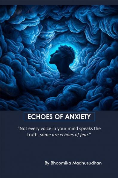 ECHOES OF ANXIETY: &quot;Not every voice in your mind speaks the truth some are echoes of fear&quot;