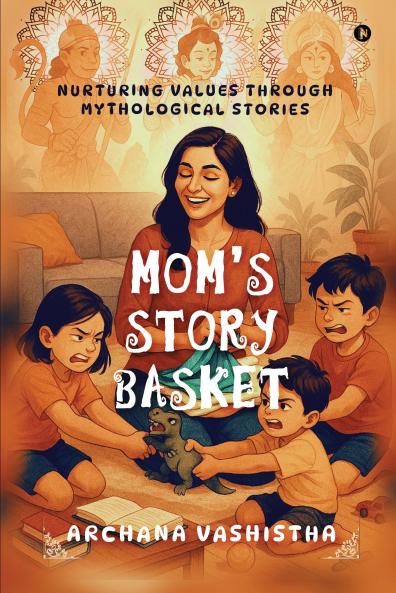 Mom's Story Basket: Nurturing Values through Mythological Stories