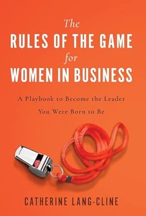 The Rules of the Game for Women in Business