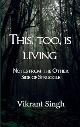 This Too is Living Notes from the Other Side of Struggle
