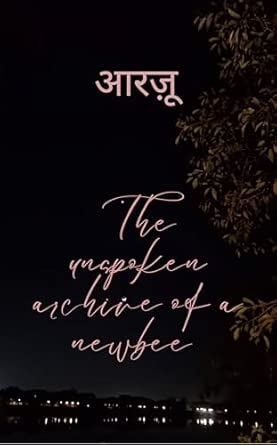 Aarzoo: The unspoken archive of a newbee