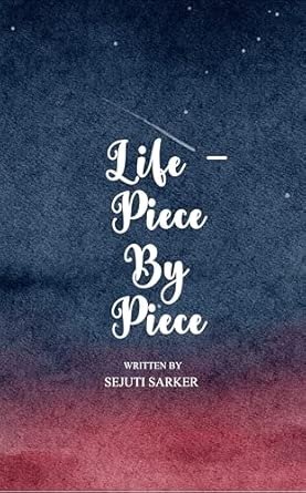 Life - Piece by Piece: 21 Little Pieces That Shape Who We Are