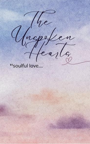 The Unspoken Hearts  soulful love....