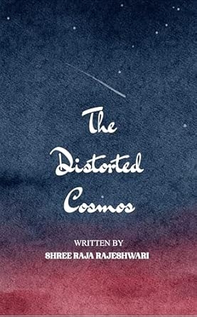 THE DISTORTED COSMOS: AN ILLUSION OF REALITY