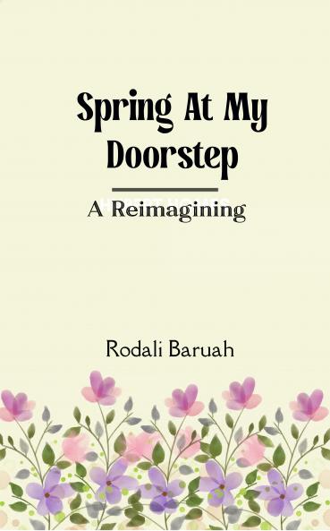 Spring at my doorstep  A Reimagining