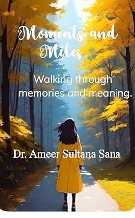 Moments and Miles.: Walking Through Memories and Meaning.