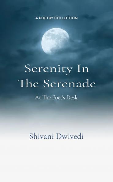 Serenity In The Serenade: At The Poet's Desk