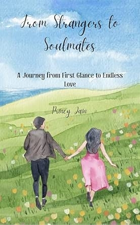 From Strangers to Soulmates: A Journey from First Glance to Endless Love