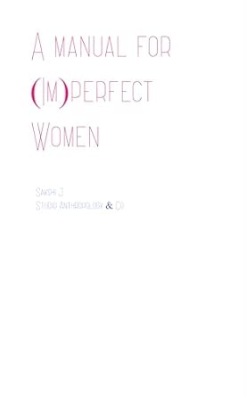 A manual for (Im)perfect Women