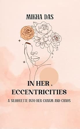 In Her Eccentricities: A Silhouette into Her Charm and Chaos