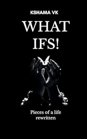 What Ifs! Pieces of a Life Rewritten