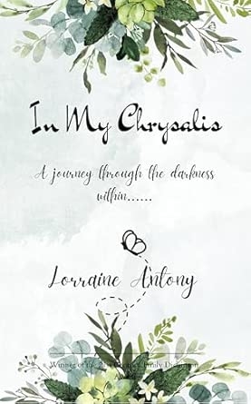 IN MY CHRYSALIS: A JOURNEY THROUGH THE DARKNESS WITHIN